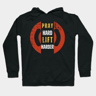 Pray Hard, lift harder Hoodie